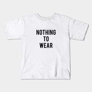 Nothing to wear Kids T-Shirt